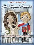 Yarn Whirled: The Royal Family: Easy-to-Craft Yarn Characters by Pat Olski, Brian Kraus