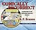 Comically Incorrect: A Collection of Politically-Incorrect Comics Volume 1