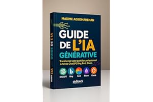 Boostez Votre Productivité avec l'IA Générative: ChatGPT, Bing, Bard, Bloom, Claude: Le Guide Ultime & 100% Pratique pour Maî