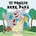 Italian children's books: Ti voglio bene, papa (italian kids books): I Love My Dad (Italian Edition) (Italian Bedtime Collection)