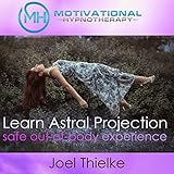Train Your Brain to Learn Astral Projection, Safe Out-of-Body Experience with Hypnosis and Meditation