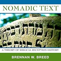 Nomadic Text: A Theory of Biblical Reception History Nomadic Text: A Theory of Biblical Reception History