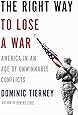 The Right Way to Lose a War: America in an Age of Unwinnable Conflicts