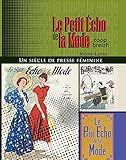 Le Petit Echo de la Mode : Un siècle de presse féminine by 