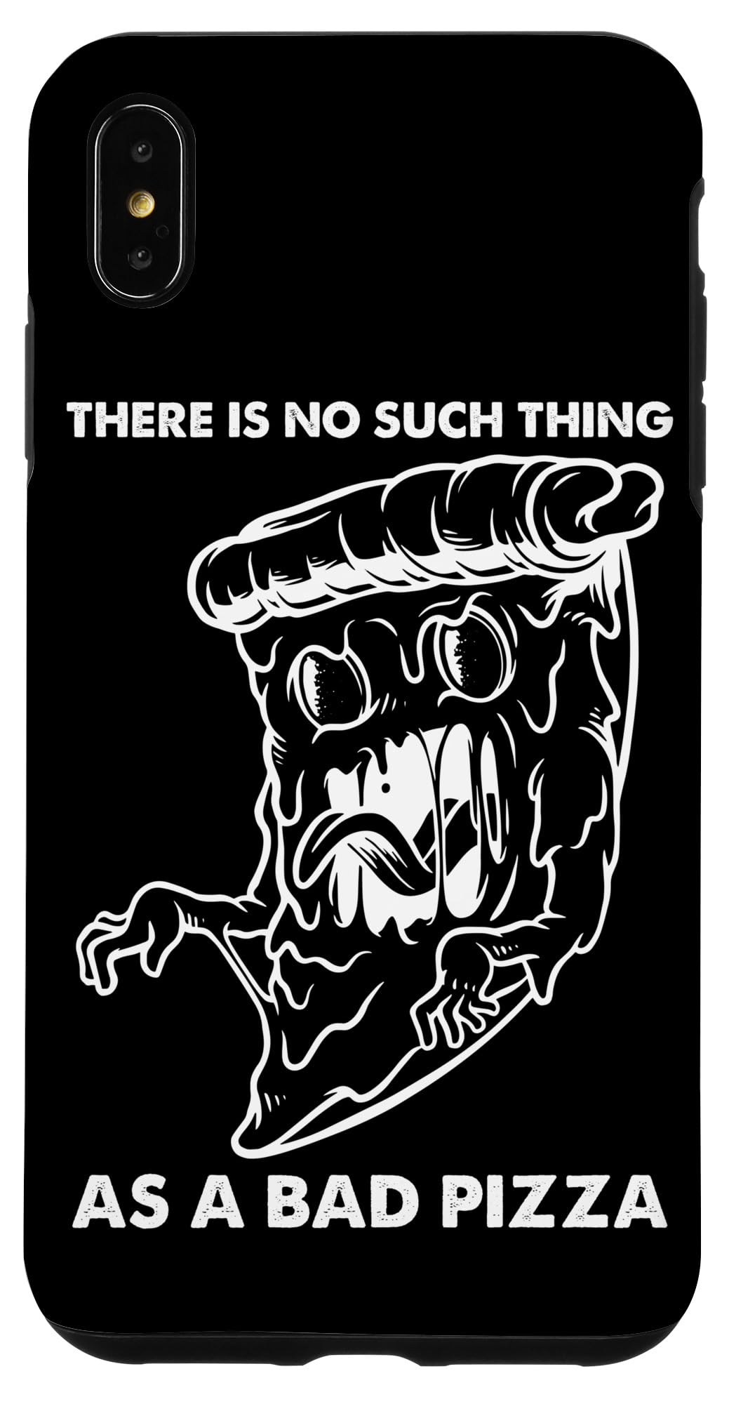 iPhone XS Max There is No Such Thing as a Bad Pizza Case