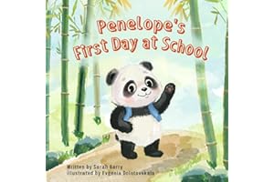 Penelope's First Day at School: Join Penelope as she navigates her first day at school with joy, bravery, and the discovery of lifelong friendships. (Penelope the Panda)