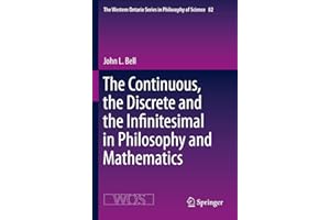 The Continuous, the Discrete and the Infinitesimal in Philosophy and Mathematics (The Western Ontario Series in Philosophy of Science)