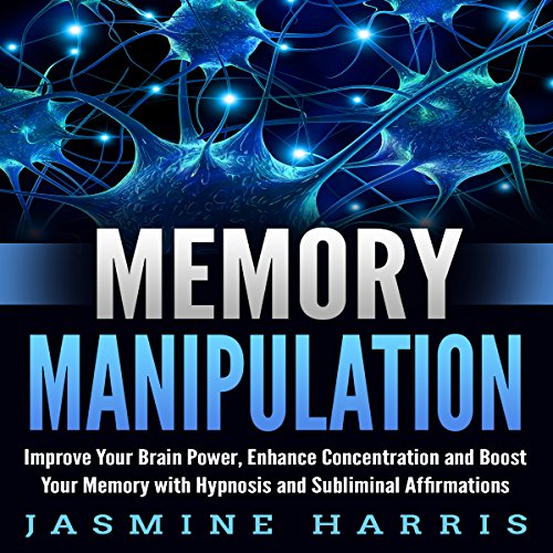 [D.o.w.n.l.o.a.d] Memory Manipulation: Improve Your Brain Power, Enhance Concentration and Boost Your Memory with Hypn [P.D.F]