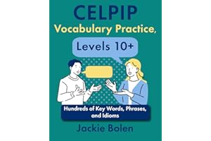 CELPIP Vocabulary Practice, Levels 10+: Hundreds of Key Words, Phrases, and Idioms