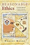 Reasonable Ethics by Robert Benne