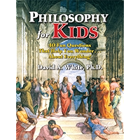 Philosophy for Kids: 40 Fun Questions That Help You Wonder About Everything! book cover Philosophy for Kids: 40 Fun Questions That Help You Wonder About Everything! book cover