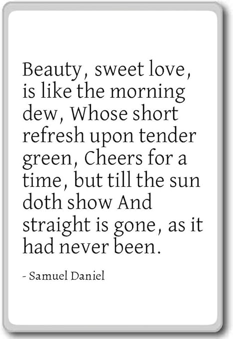 Amazon Com Beauty Sweet Love Is Like The Morning Dew Samuel Daniel Quotes Fridge Magnet White Kitchen Dining
