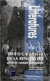 Topographie de la rencontre dans le roman européen
