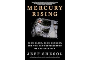 Mercury Rising: John Glenn, John Kennedy, and the New Battleground of the Cold War