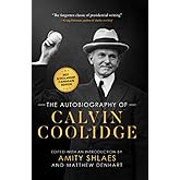 Autobiography of Calvin Coolidge: Authorized, Expanded, and Annotated Edition