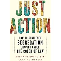 Just Action: How to Challenge Segregation Enacted Under the Color of Law