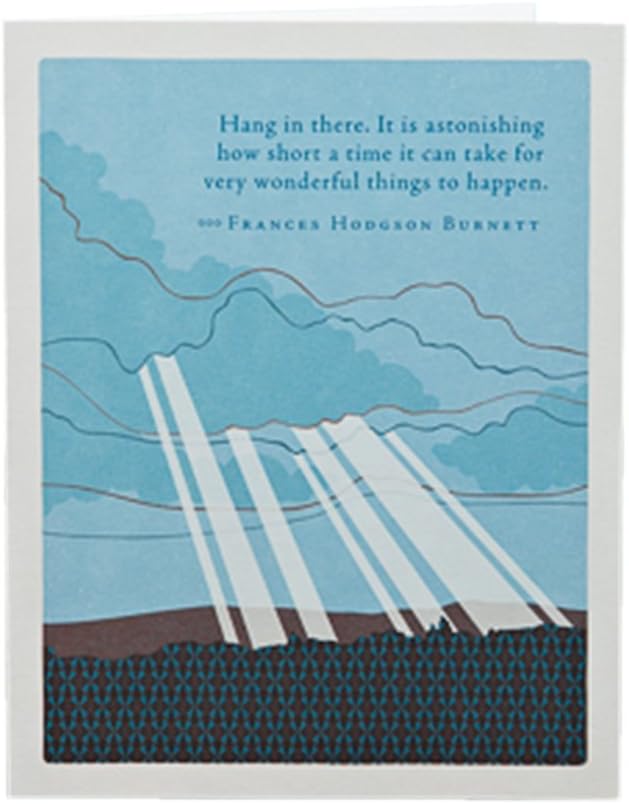 "Hang In There. It Is Astonishing How Short A Time It Can Take For Very Wonderful Things To Happen." -Frances Hodgson Burnett - Positively Green Encouragement Greeting Card