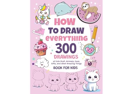 How To Draw Everything: 300 Drawings of Cute St...