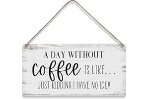 MIGUMUTU A Day Without Coffee is Like Just Kidding I Have No Idea Funny Sayings Home Wall Decor Wooden Signs Rustic Farmhouse Hanging Wall Plaque Sign Gift