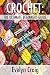 Crochet: The ultimate beginners guide to crocheting with crochet patterns, crochet stitches and more (crochet, crochet book, crochet patterns, crochet ... for beginners, crocheting for dummies)