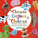 Chinese Origami for Children: Fold Zodiac Animals, Festival Decorations and Other Creations: This Easy Origami Book is Fun for Both Kids and Parents by 