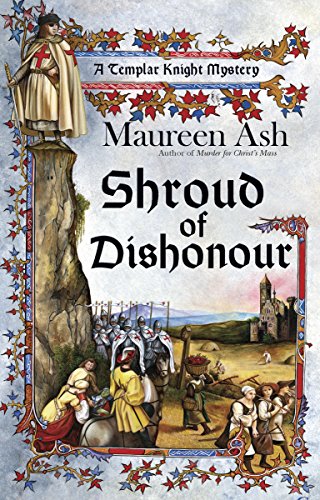 Shroud of Dishonour (Templar Knight Mystery Book 5) by Maureen Ash