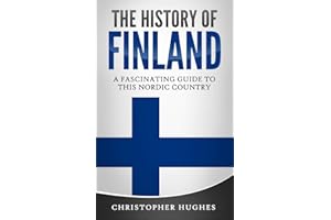 The History of Finland: A Fascinating Guide to this Nordic Country