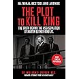 The Plot to Kill King: The Truth Behind the Assassination of Martin Luther King Jr.