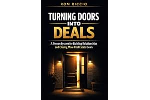 Turning Doors into Deals: The Real Estate Agent’s System for Generating Leads, Building Relationships, and Closing More Deals