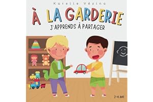 À la garderie, j'apprends à partager: Livre pour enfant en français, 2-4 ans, sur le partage à la garderie.