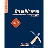 Cyber Warfare: Techniques, Tactics and Tools for Security Practitioners