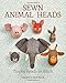 Sewn Animal Heads: Trophy Heads to Stitch by Vanessa Mooncie