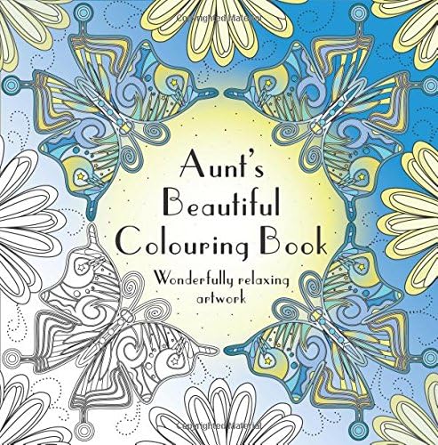 Aunt's Beautiful Colouring Book: Wonderfully relaxing artwork Paperback – 19 Jun. 2015