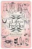 A Life in Frocks by 