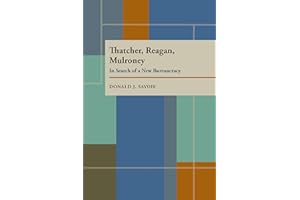Thatcher, Reagan, and Mulroney: In Search of a New Bureaucracy