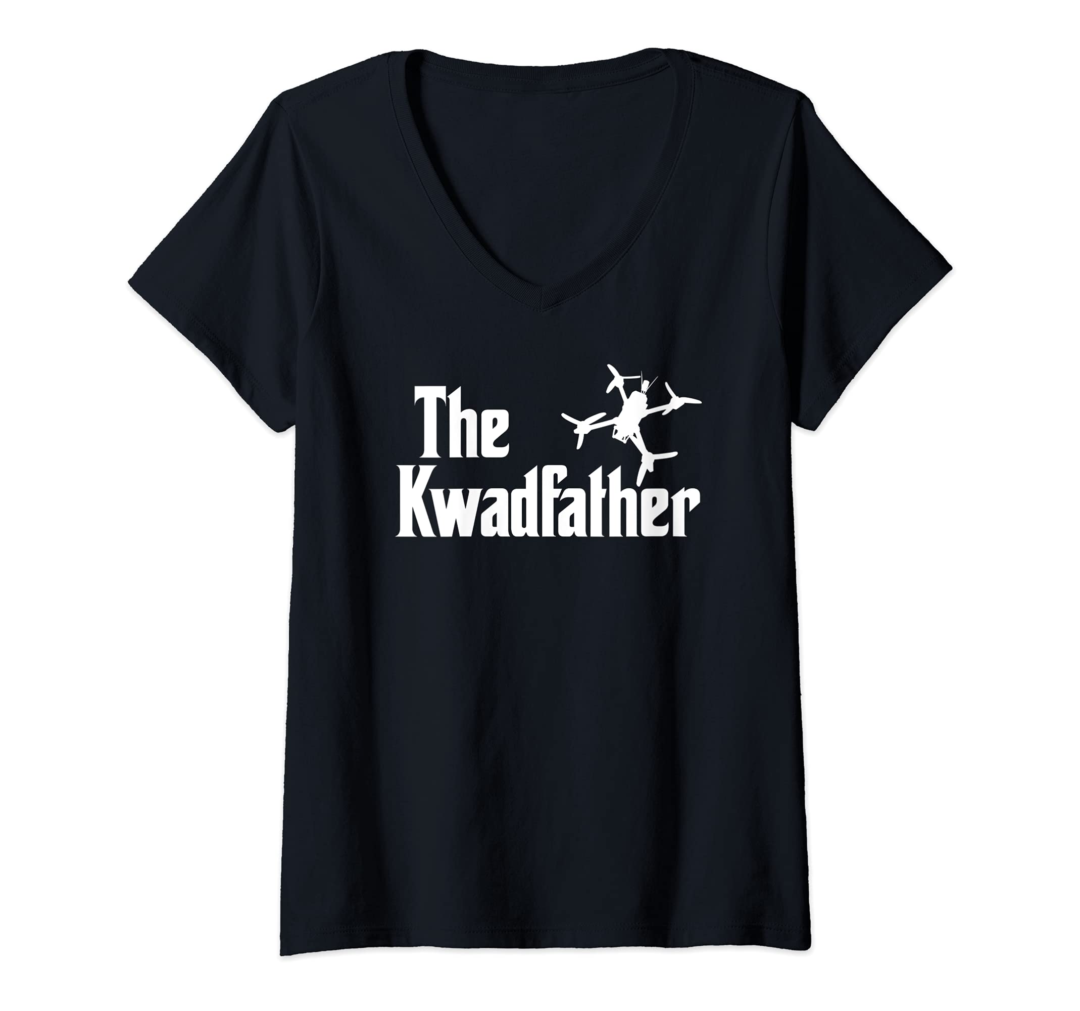 Womens The Kwadfather Freestyle FPV Racing Quadcopter Acro For Dad V-Neck T-Shirt
