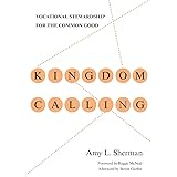 Kingdom Calling: Vocational Stewardship for the Common Good