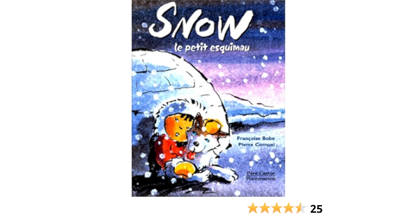 Snow Le Petit Esquimau Albums A Bode Francoise Cornuel Pierre Amazon Com Books