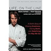Life, on the Line: A Chef's Story of Chasing Greatness, Facing Death, and Redefining the Way We Eat