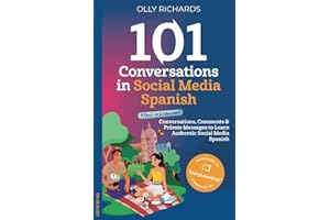101 Conversations in Social Media Spanish: Conversations, Comments, & Private Messages to Learn Authentic Social Media Spanis