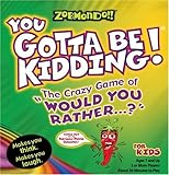 Zobmondo!! You Gotta Be Kidding The Crazy Game of 