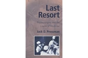 Last Resort: Psychosurgery and the Limits of Medicine (Cambridge Studies in the History of Medicine)