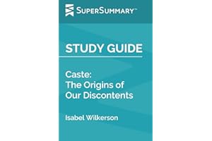 Study Guide: Caste: The Origins of Our Discontents by Isabel Wilkerson (SuperSummary)