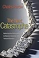 The Next Catastrophe: Reducing Our Vulnerabilities to Natural, Industrial, and Terrorist Disasters