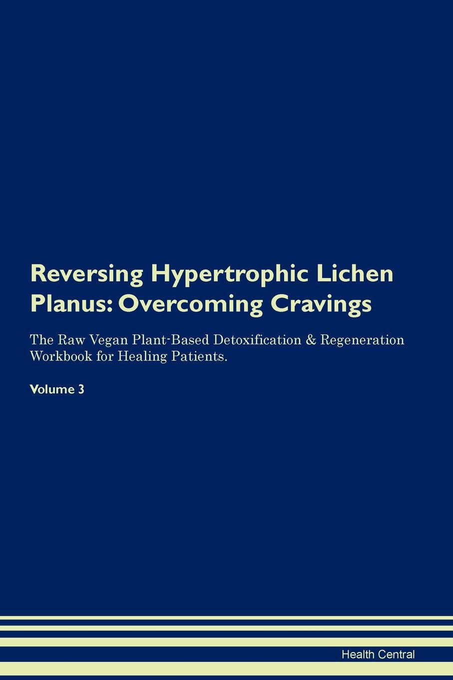 Reversing Hypertrophic Lichen Planus Overcoming Cravings The Raw Vegan Plant Based Detoxification Regeneration Workbook For Healing Patients Volume 3 Amazon De Central Health Fremdsprachige Bucher