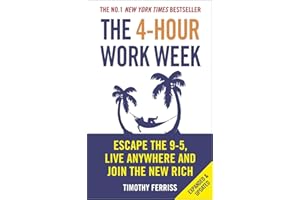 The 4-Hour Work Week: Escape the 9-5, Live Anywhere and Join the New Rich