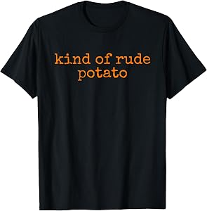 Sweet Potato and Kind of Rude Potato T-Shirt