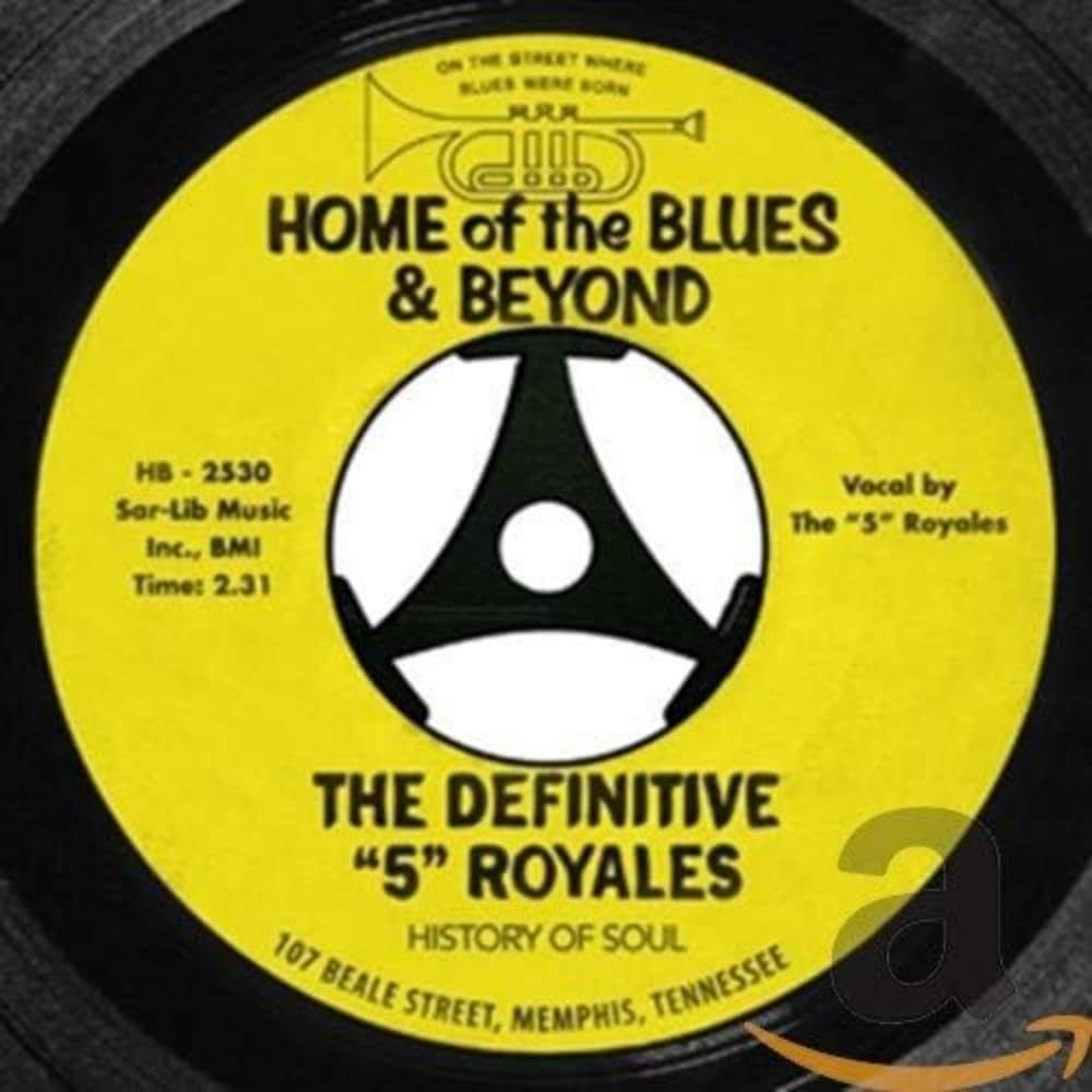 The Definitive "5" Royales : Home Of The Blues & B
