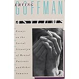 Asylums: Essays on the Social Situation of Mental Patients and Other Inmates