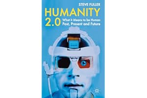 Humanity 2.0: What it Means to be Human Past, Present and Future